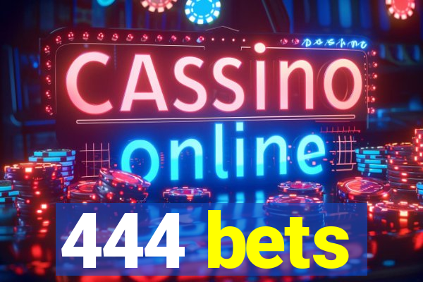 444 bets